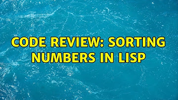 Code Review: Sorting numbers in LISP (3 Solutions!!)
