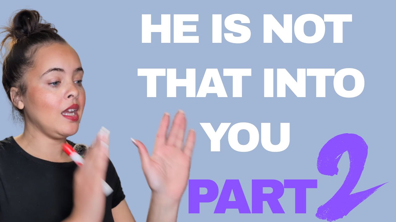 He Just Not That Into You: Part 2