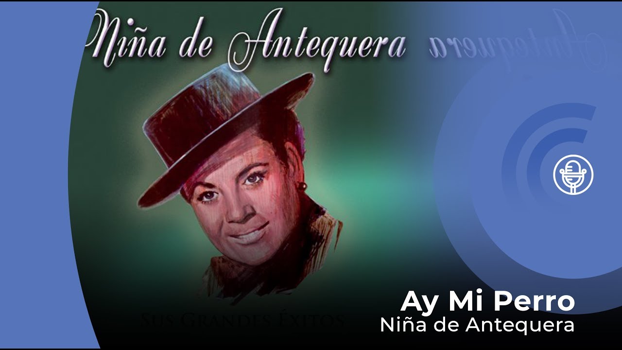 Niña de Antequera - Ay Mi Perro (con letra - lyrics video)