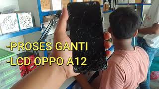 BEGINI PROSES GANTI LCD OPPO A12