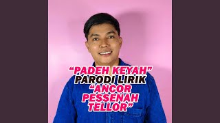 PADEH KEYAH 'Parodi Lirik Lagu ANCOR PESSENAH TELLOR'