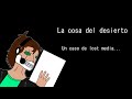 Una creepypasta perdida la cosa del desierto de alvacka97