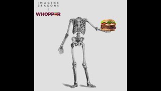 Bones, but Dan Reynolds wants a Whopper - Pine Tree "Memeshup" (Inspired by @Bongs237 & @Macaroy)