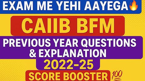 ✅ “Exam Me Yehi Aayega! 🔥 |CAIIB BFM Previous Year Questions & Explanation 2022-25 |Score Booster💯