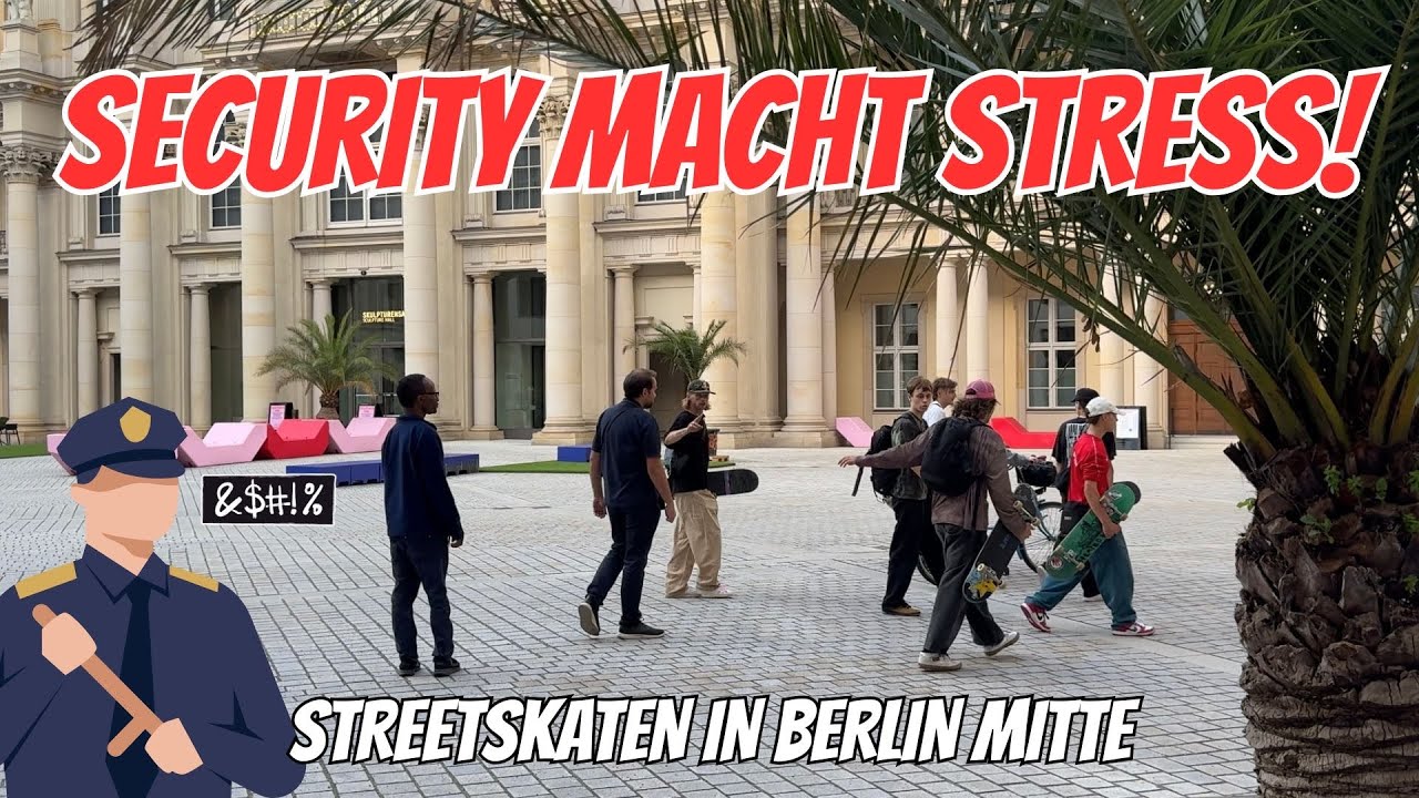 SECURITY MACHT STRESS! STREET SKATEN IN BERLIN-MITTE