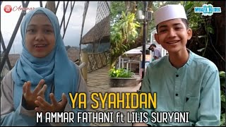 SYAHDU !!! | YA SYAHIDAN | AMMAR FATHANI Ft LILIS SURYANI | SHOLAWAT NABI MUHAMMAD