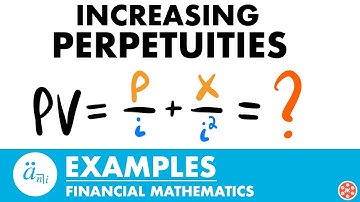 Increasing Perpetuities Examples | Exam FM | Financial Mathematics - JK Math