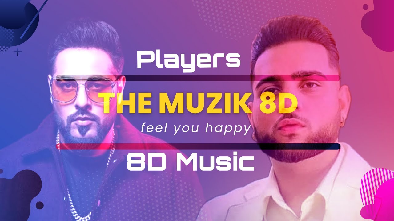 Players Badshah X Karan Aujla ( 8D Music ) YouTube
