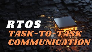 [11] RTOS | Task-to-Task Communication (Queues)