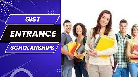 GIST | Gwanju Institute of Science and Technology Entrance Scholarships