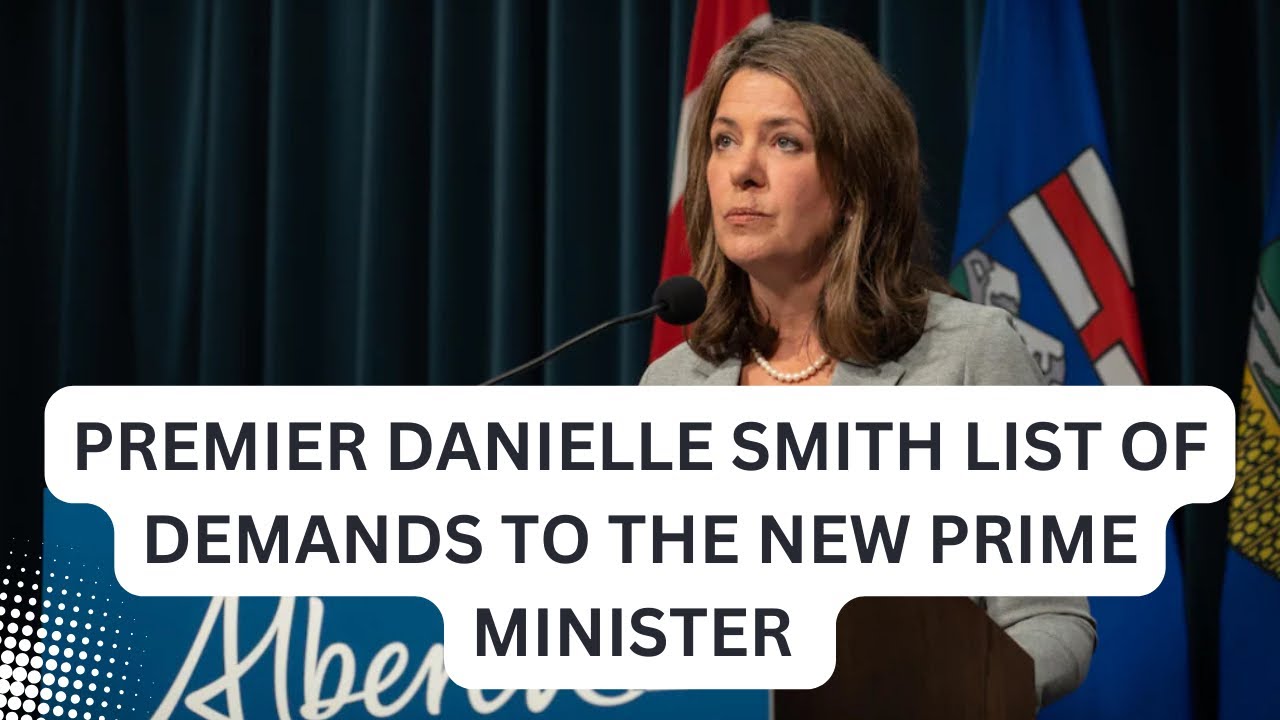 DANIELLE SMITH LIST OF DEMANDS TO THE NEW PRIME MINISTER #politics #