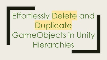 Effortlessly Delete and Duplicate GameObjects in Unity Hierarchies
