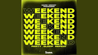 Weekend (Party, Sleep, Repeat) - Mark Mendy & Paradigm