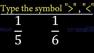 1/5 or 1/6 is greater than , less than , equal to . comparison of fractions