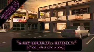 Arcade Spirits Part: 2. "A new beginning.. hopefully." (The job interview) (No commentary)