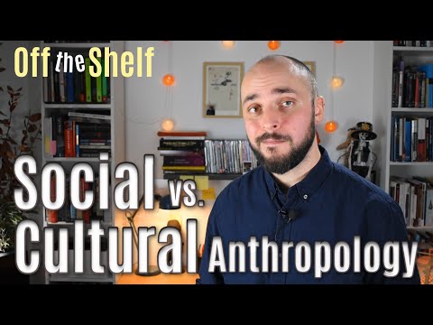 Social Anthropology vs Cultural Anthropology: What&rsquo;s the Difference | Off the Shelf 4