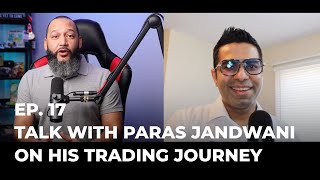 Talk with Paras Jandwani on his Trading Journey | EP. 17