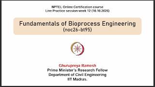 Fundamentals of Bioprocess Engineering-Live session week 12 (10.10.2026) - NPTEL