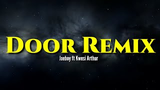 Joeboy-Door Remix ft Kwesi Arthur(Lyrics)