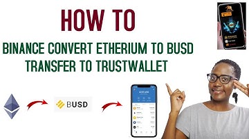 HOW TO CONVERT ETHEREUM TO BUSD AND TRANSFER TO TRUST WALLET
