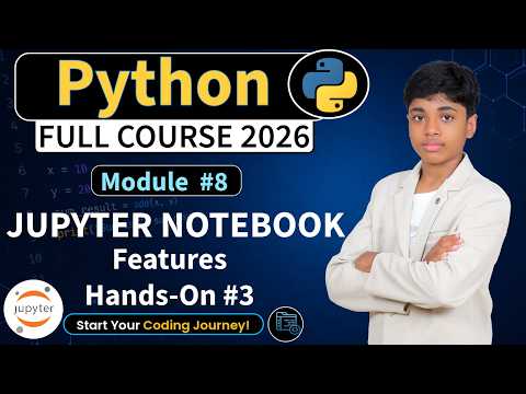 Module 8 : Jupyter Notebook Features Hands-On 3 | Python Full Course 2026 | Python Tutorial