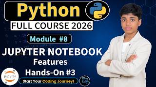Module 8 : Jupyter Notebook Features Hands-On 3 | Python Full Course 2026