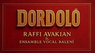 Raffi Avakian. Dordoló. Ft. Ensamble Vocal Balení