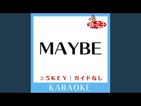 MAYBE(ガイド無しカラオケ) +2Key[原曲歌手:西野カナ]
