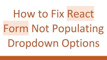 How to Fix React Form Not Populating Dropdown Options