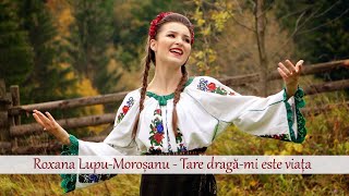 Roxana Lupu - Tare dragă-mi este viața