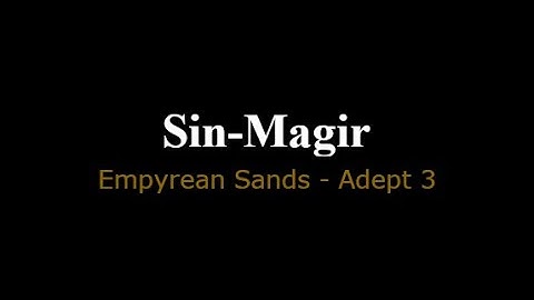 Fellowship: Sin-Magir (Empyrean Sands - Adept 3)