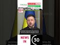 ZELESNKYY HINTS AT 'MADURO LIKE CAPTURE' FOR PUTIN