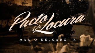 (LETRA) ¨PACTO DE LOCURA¨ - Mario Delgado Jr (Lyric Video)