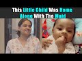 This Little Child Was Home Alone With The Maid | Rohit R Gaba