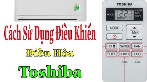 Cách sử dụng điều khiển điều hòa toshiba 1 chiều