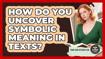 How Do You Uncover Symbolic Meaning In Texts?
