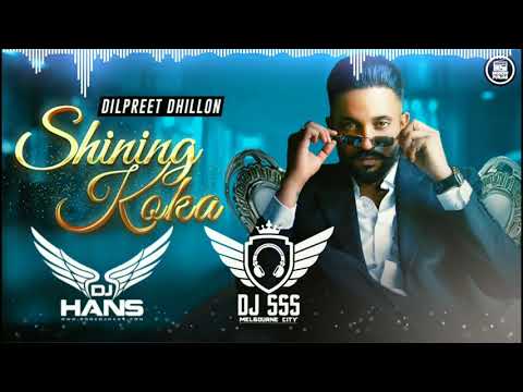 Shining Koka Remix   DJ Hans x Dj SSS   Dilpreet Dhillon   New Punjabi Songs 2021