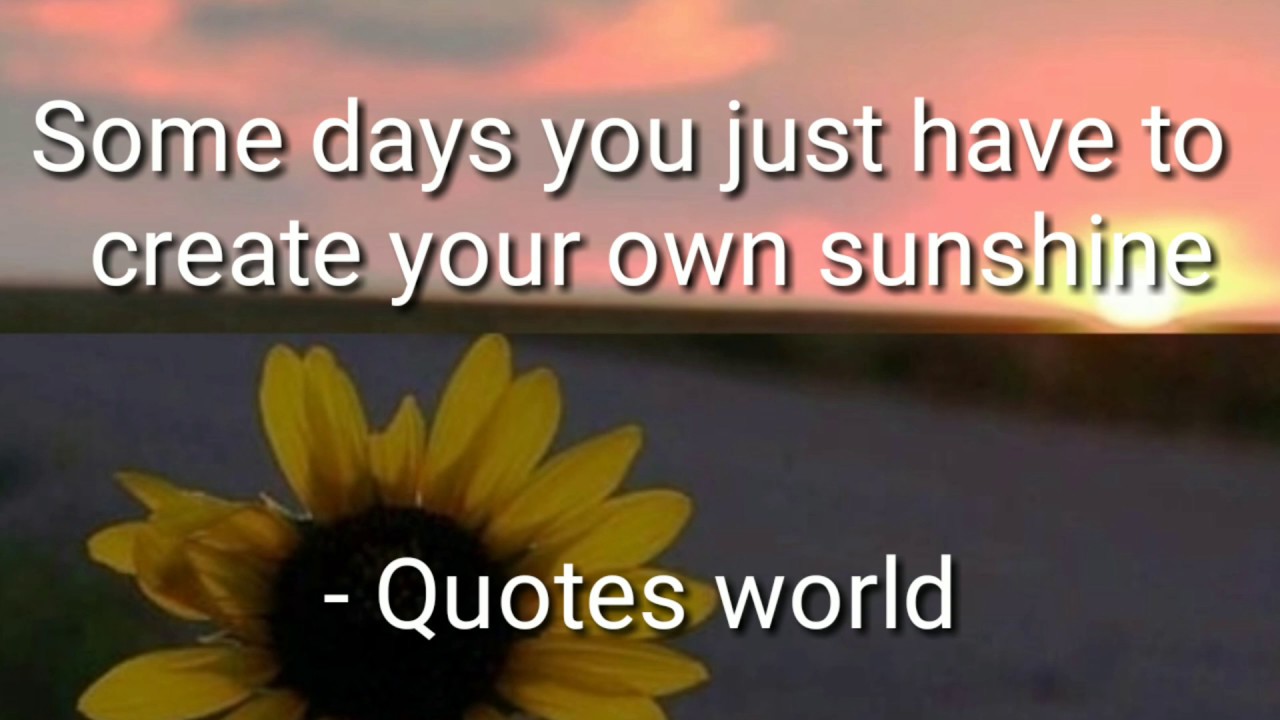 some days you just have to create your own sunshine - YouTube