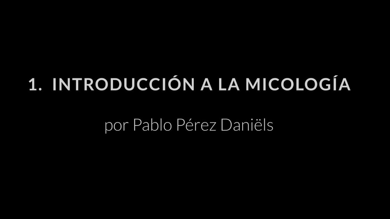 01. Curso de iniciación al conocimiento de hongos. Introducción a la Micología
