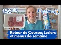 Retour de courses leclerc  avec prix et menus de semaine