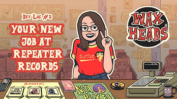 Wax Heads - Dev Log #2: Je nieuwe baan bij Repeater Records