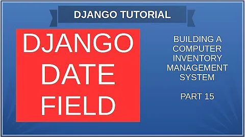 DJANGO – 15 HOW TO ADD DATE FIELD IN DJANGO AND UPDATE MODELS