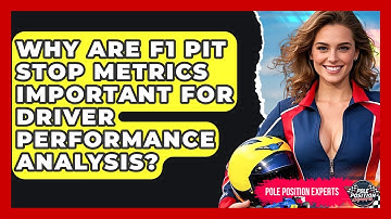 Why Are F1 Pit Stop Metrics Important For Driver Performance Analysis? - Pole Position Experts