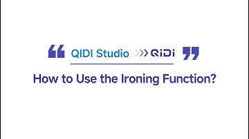 How to Use the Ironing Function? (QIDI Studio)