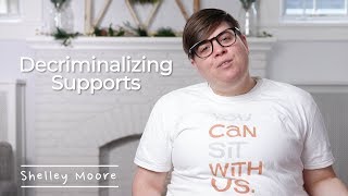 Decriminalizing Supports: Knowing "WHEN" we need support, not "IF"
