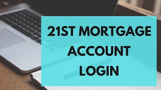 21st Mortgage Login Tutorial - How to Sign in to 21st Mortgage Account (2023)