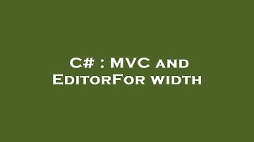 C# : MVC and EditorFor width
