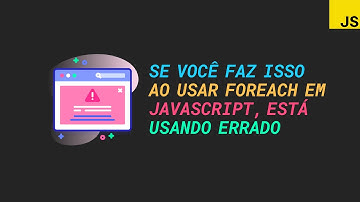 Se você usa o forEach assim, está usando errado - JavaScript