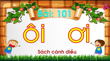 Bài 101: ôi, ơi /Tiếng Việt 1/Cánh diều Cô Nga. #Cáchhọc #Mởvideo #xemđọcvàthựchànhcùngcônhiềulần