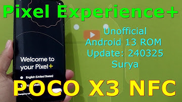 Pixel Experience Plus Unofficial for Poco X3 Android 13 ROM Update: 240325
